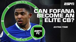 Can Wesley Fofana still become an elite CB  ESPN FC Extra Time [upl. by Auberbach615]