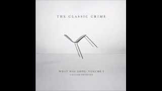 The Classic Crime  What Was Done Vol 1 A Decade Revisited Full Album [upl. by Nylhtac]