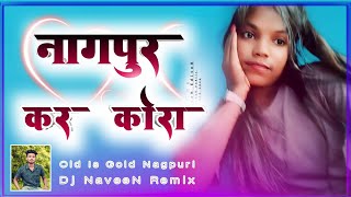 New Nagpuri dj remix song 2024 Nagpur Kar KoraNagpuri song 2024dj NaveeN BardaR Nagpuri [upl. by Redyr115]