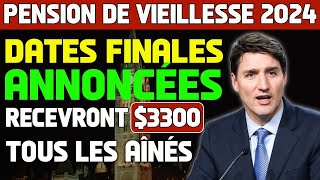 Pension de vieillesse 2024 dates finales annoncées tous les aînés du Canada recevront 3 300 [upl. by Eldnek]