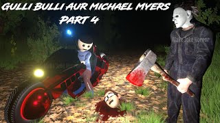 Gulli Bulli Aur Michael Myers Part 4  Gulli Bulli Horror Story  MAKE JOKE HORROR  Mjh [upl. by Ardnasxela981]