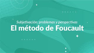 El método de Foucault  Subjetivación problemas y perspectivas [upl. by Hamlani]