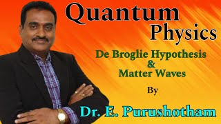 De Broglie Hypothesis and Matter waves by DrE Purushotham  Quantum Physics [upl. by Bedell]