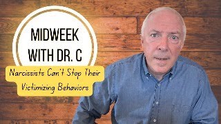 Midweek with Dr C Narcissists Can’t Stop Their Victimizing Behaviors [upl. by Gilcrest600]