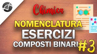 Esercizi sulla Nomenclatura dei composti binari  Parte 3  Lezioni di Chimica [upl. by Ymmak]