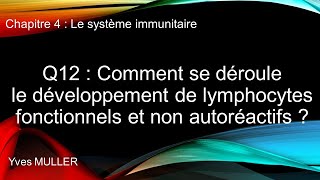 Chap 4  Le système immunitaire  Q12  Développement de lymphocytes fonctionnels non autoréactifs [upl. by Rilda]