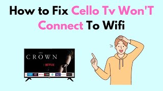 How to Fix Cello TV WonT Connect To Wifi [upl. by Anuaf]