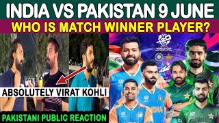 IND vs PAK 9 June Clash  India–Pakistan Cricket Rivalry  T20 CWC 2024  Pakistani Public Reaction [upl. by Eiramanitsirhc600]