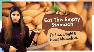 Eat This Empty Stomach to Lose Weight amp Boost Metabolism  When How amp How Many Almonds to Eat Daily [upl. by Borszcz]