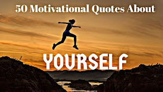 50 Motivational Quotes About YourselfBe Yourself Quotes [upl. by Stolzer214]