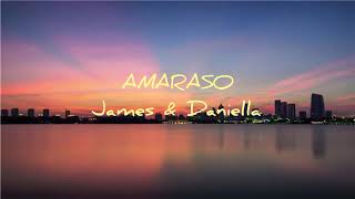 AMARASO by JAMES amp DANIELLA lyrics [upl. by Nosremaj]