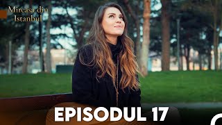 Mireasa Din Istanbul Episodul 17 [upl. by Remsen]