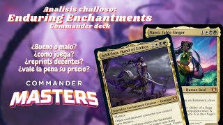 ENDURING ENCHANTMENTS Analisis challoso de EDH  Commander Masters Precon MTG [upl. by Cointon]