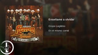 Grupo Legítimo  Enséñame A Olvidar  Audio Oficial [upl. by Okomot]