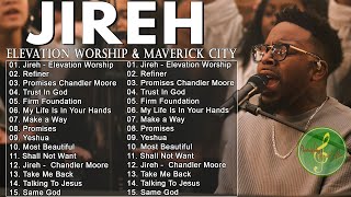 Jireh Promises Trust In God Refiner  Elevation Worship amp Maverick City Music 2024 [upl. by Aronoel595]