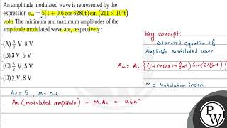 An amplitude modulated wave is represented by the expression \v\mathrmm5106 \cos 6280 [upl. by Nicolai]