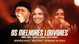 Gabriela Rocha Isaías Saad e Nívea Soares  Melhores Músicas Gospel Atualizada 2024 NOVA LISTA🙏 [upl. by Mingche879]