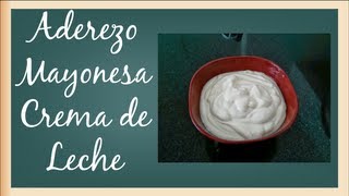 Como hacer un aderezo de mayonesa y crema de leche [upl. by Quiteris]