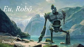 Eu Robô  Isaac Asimov  Audiobook [upl. by Farrell]