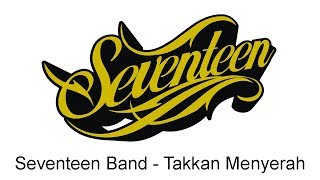 Seventeen  Takkan Menyerah [upl. by Leffert]