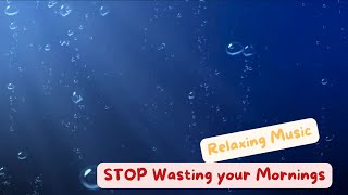 STOP Wasting your Mornings Without This Relaxing Music [upl. by Sirrep]