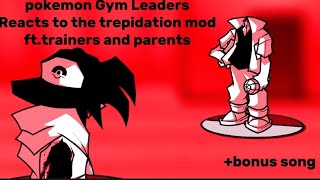 Pokemon Gym leaders reacts to the trepidation mod  Gold week  Ftthe trainers and the parents [upl. by Severn]