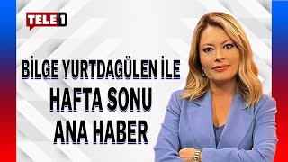 Bilge Yurtdagülen ile Hafta Sonu Ana Haber 21 EYLÜL 2024 [upl. by Wilona633]