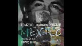 Hardo Mexico Feat Deezlee Prod By Hitmann Traxx [upl. by Rehctelf754]