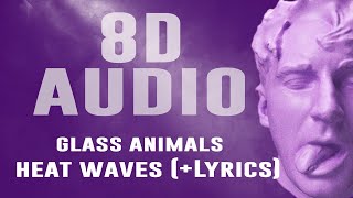 Glass Animals  Heat Waves IMPULSE 8D AUDIO  LYRICS [upl. by Asiak608]