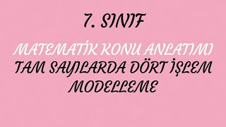 7 SINIF MATEMATİK quotMODELLEME TOPLAMA ÇIKARMA ÇARPMA BÖLMEquot KONU ANLATIMI [upl. by Soiritos]