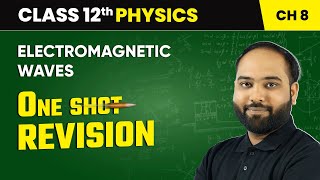 Electromagnetic Waves  One Shot Revision  Class 12 Physics Chapter 8  CBSE 202425 [upl. by Neall]