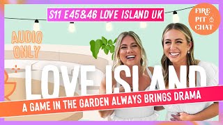 S11 E45amp46 Love Island UK A Game In the Garden Always Brings Drama  A Love Island Recap Podcast [upl. by Adoc954]