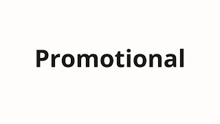 How to pronounce Promotional [upl. by Nedap130]