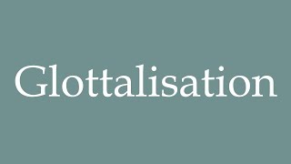 How to Pronounce Glottalisation Glottalization Correctly in French [upl. by Lifton16]