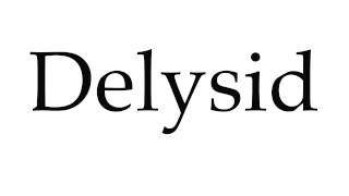 How to Pronounce Delysid [upl. by Nabla9]