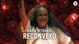 Maria Bethânia  quotReconvexoquot Ao Vivo – Amor Festa Devoção [upl. by Nerin569]