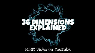 36 DIMENSIONS EXPLAINED [upl. by Colan]