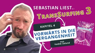 TransSurfing3  Kapitel 4  Vorwärts in die Vergangenheit von Vadim Zeland [upl. by Ziul]