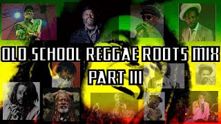 OLD SCHOOL REGGAE ROOTS MIX III  Bob Marley Gregory Isaacs Israel Vibration 2024 [upl. by Stoddard]