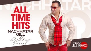 ALL TIME HITS of Nachhatar Gill  Birthday Special  Saade Naal Yaarian  Punjabi Songs 2022 [upl. by Tavy]