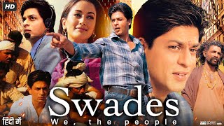 Swades 2004 Full Movie In Hindi  Shah Rukh Khan  Gayatri Joshi  Kishori Ballal  Review amp Facts [upl. by Thgiled388]