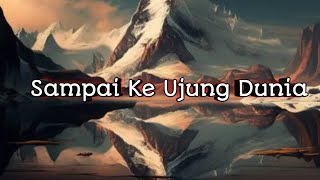 Lagu SAMPAI KE UJUNG DUNIA LirikMusicCByMCP [upl. by Nyliuqcaj]