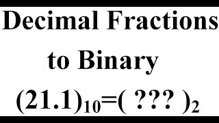 Converting Decimal fractions to Binary [upl. by Aimat]