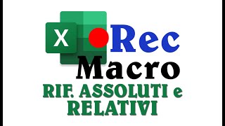 Come registrare MACRO in EXCEL con RIFERIMENTI ASSOLUTI e RELATIVI [upl. by Margalo]