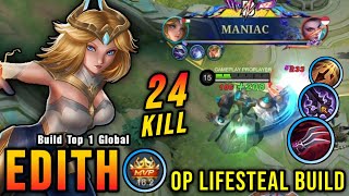 24 Kills  MANIAC OP Lifesteal Edith Offlane Monster Build Top 1 Global Edith  MLBB [upl. by Yracaz31]