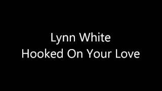 Lynn White  Hooked On Your Love [upl. by Richela]