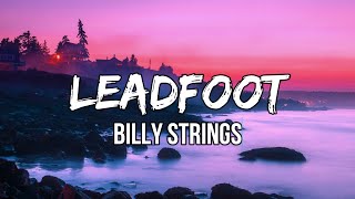 Billy Strings  Leadfoot Lyrics  Well Leadfoot Leadfoot racing from the sun [upl. by Gyimah]