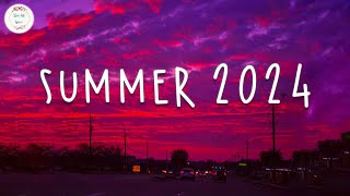 Summer 2024 playlist 🚗 Best summer songs 2024  Summer vibes 2024 [upl. by Sivrep337]