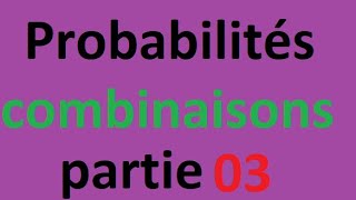 Probabilités  les combinaisons  Partie 3 [upl. by Tanhya]