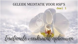 Geleide meditatie je emotionele veerkracht versterken als HSP deel 1 [upl. by Claresta]